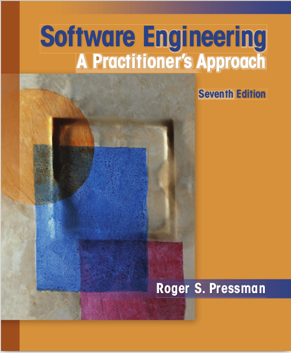 R.  S.  Pressman,  “Software  Engineering:  A  Practitioners  Approach”,  McGraw  Hill, 7th edition, 2010
